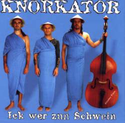 Knorkator : Ick wer zun Schwein